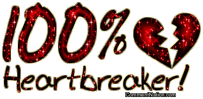 Click to get the codes for this image. 100 Percent Heartbreaker, Newest Comments  Graphics, Attitude, 100 Percent Image Comment, Graphic or Meme for posting on FaceBook, Twitter or any blog!