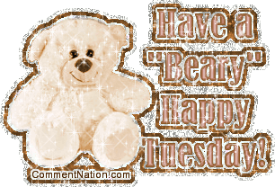 Click to get the codes for this image. This cute glitter graphic features an adorable cream colored teddy bear with the comment: Have a "Beary" Happy Tuesday!