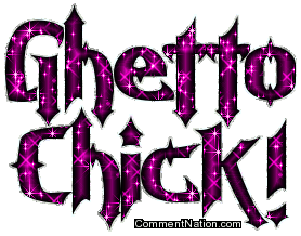 Click to get the codes for this image. Ghetto Chick Pink Glitter Text, Newest Comments  Graphics, Words, Girly Stuff Image Comment, Graphic or Meme for posting on FaceBook, Twitter or any blog!