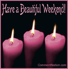 Click to get the codes for this image. This beautiful graphic shows three animated flames on pink candles. The comment reads "Have a Beautiful Weekend!"