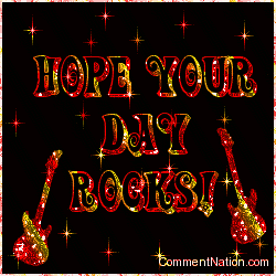 Click to get the codes for this image. Hope Your Day Rocks, Have a Great Day Image Comment, Graphic or Meme for posting on FaceBook, Twitter or any blog!