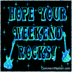 Click to get the codes for this image. Hope Your Weekend Rocks, Have a Great Weekend Image Comment, Graphic or Meme for posting on FaceBook, Twitter or any blog!