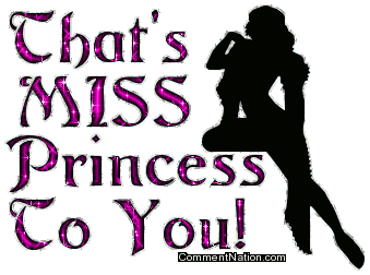 Click to get the codes for this image. That's Miss Princess To You, Newest Comments  Graphics, Attitude, Princess, Girly Stuff Image Comment, Graphic or Meme for posting on FaceBook, Twitter or any blog!