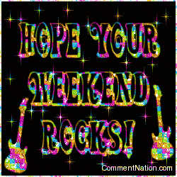 Hope Your Weekend Rocks Image Graphic Comment Meme or GIF